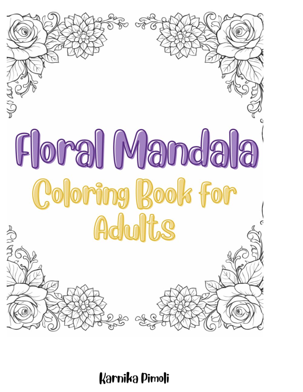 Floral Mandala Coloring Book for Adults: 100 Beautiful Flower Mandalas for Relaxation, Stress Relief & Mindfulness