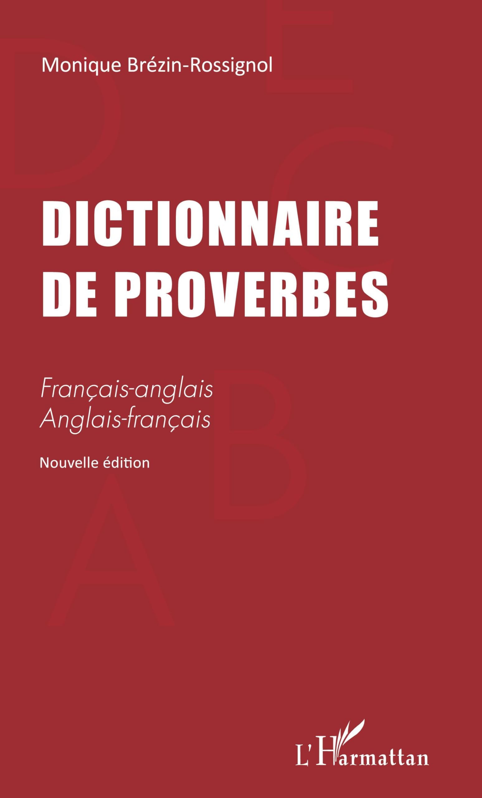 DICTIONNAIRE DE PROVERBES: Français-anglais Anglais-français Nouvelle édition