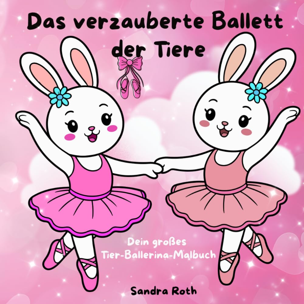 Das verzauberte Ballett der Tiere: Dein großes Tier-Ballerina-Malbuch
