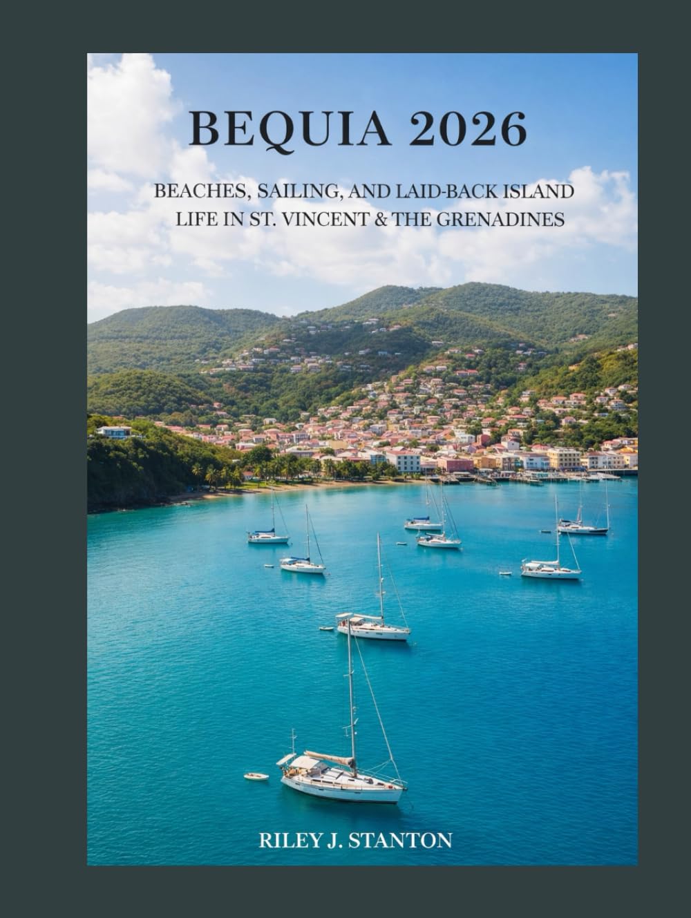 BEQUIA 2026: Beaches, Sailing, and Laid-Back Island Life in St. Vincent & the Grenadines
