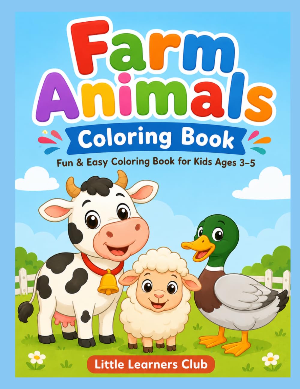 Farm Animals Coloring Book for Kids Ages 3–5: Cute and Easy Farm Animal Coloring Pages with Cows, Horses, Chickens, Pigs, and More for Toddlers and Preschoolers