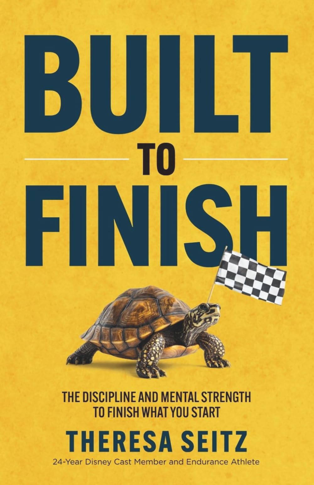 Built to Finish: The Discipline and Mental Strength to Finish What You Start