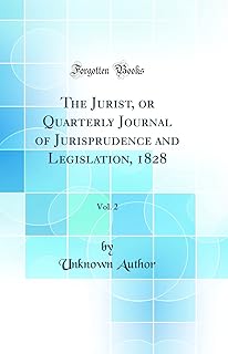 The Jurist, or Quarterly Journal of Jurisprudence and Legislation, 1828, Vol. 2 (Classic Reprint)