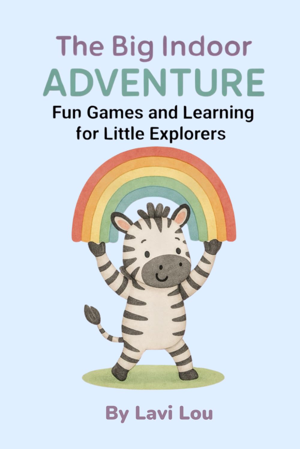 The Big Indoor Adventure: Fun Games and Learning for Little Explorers