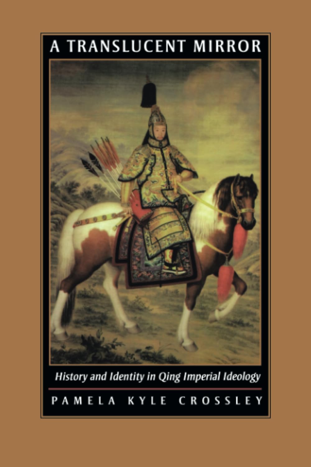 Translucent Mirror: History and Identity in Qing Imperial Ideology (Joseph Levenson Book Prize for Pre-Twentieth-Century China,)
