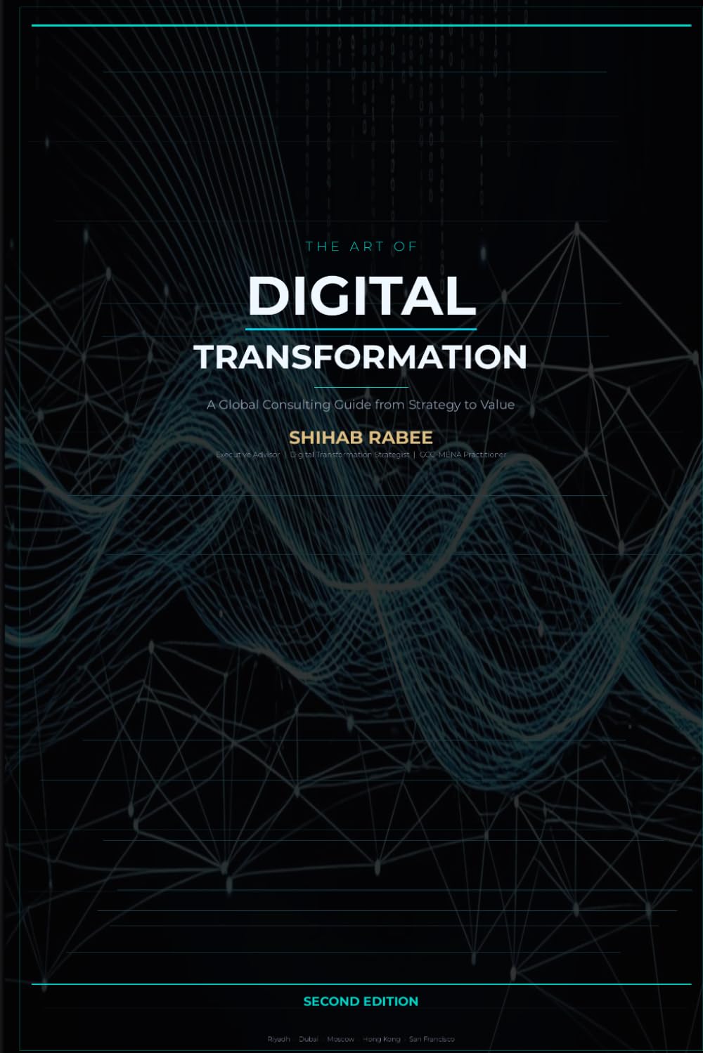 THE ART OF DIGITAL TRANSFORMATION: A Professional Guide for Digital Transformation Managers, Consultants, and Enterprise Leaders (Consulting Lens)
