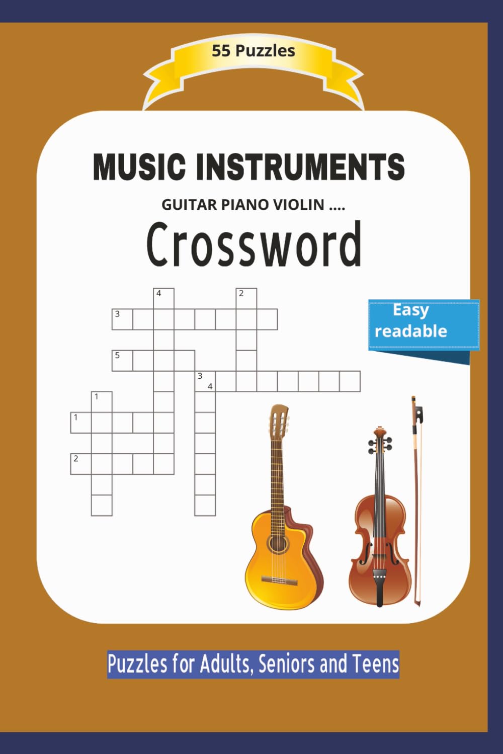MUSIC INSTRUMENTS Crossword: GUITAR PIANO VIOLIN ... | About all kind of music instruments and more .. | Easy readable | 55 Puzzles | Puzzles for ... and Free Times | 6x9 inches | 110 pages