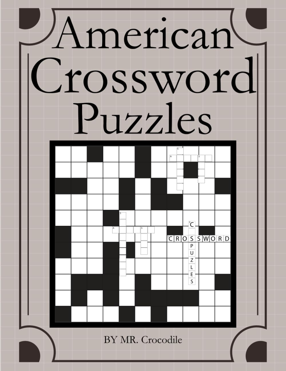American Crossword Puzzles: 100 Unique Fun and Challenging Crosswords with Solutions for Beginners and Experts