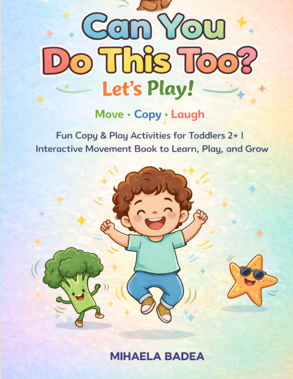 Can You Do This Too?: Fun Copy & Play Activities for Toddlers 2+ | Interactive Movement Book to Learn, Play, and Grow