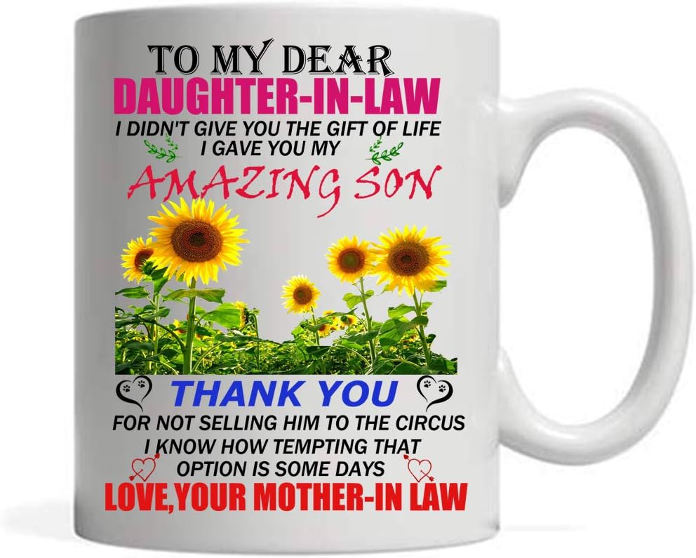 To My Dear Daughter In Law I Gave You My Amazing Son- Sunflower To My Daughter Never Forget That I Love You Mug - Christmas presents Mother's Day gifts, Coffee Mug Birthday gifts - 11 oz