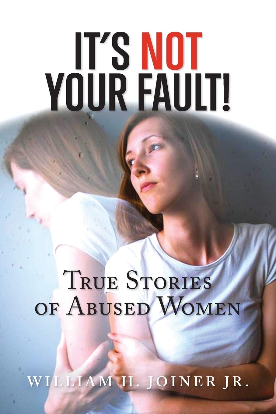 It's Not Your Fault!: True Stories of Abused Women