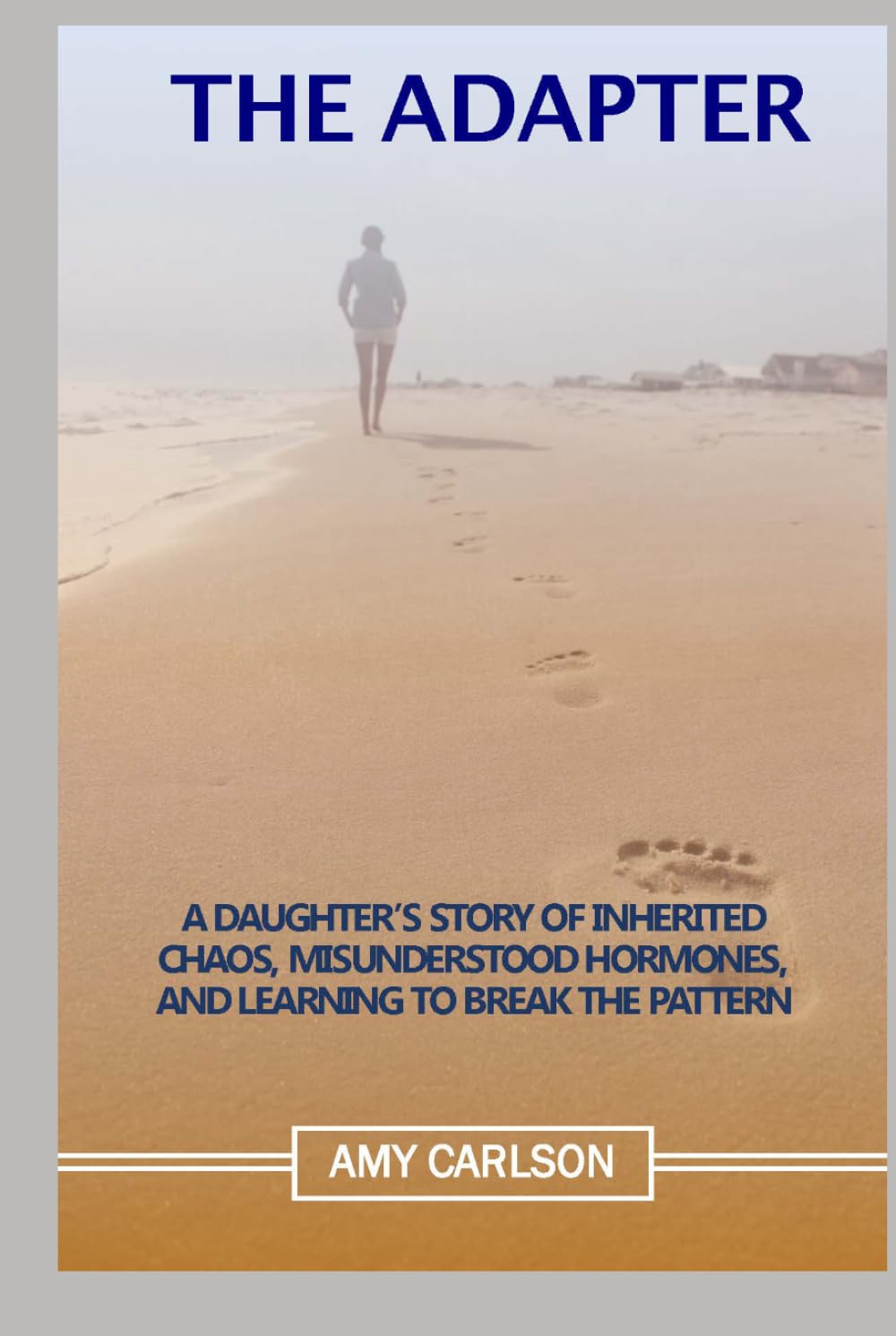 The Adapter: “A Daughter’s Story of Menopause, Bipolar Labels, and Breaking the Pattern”