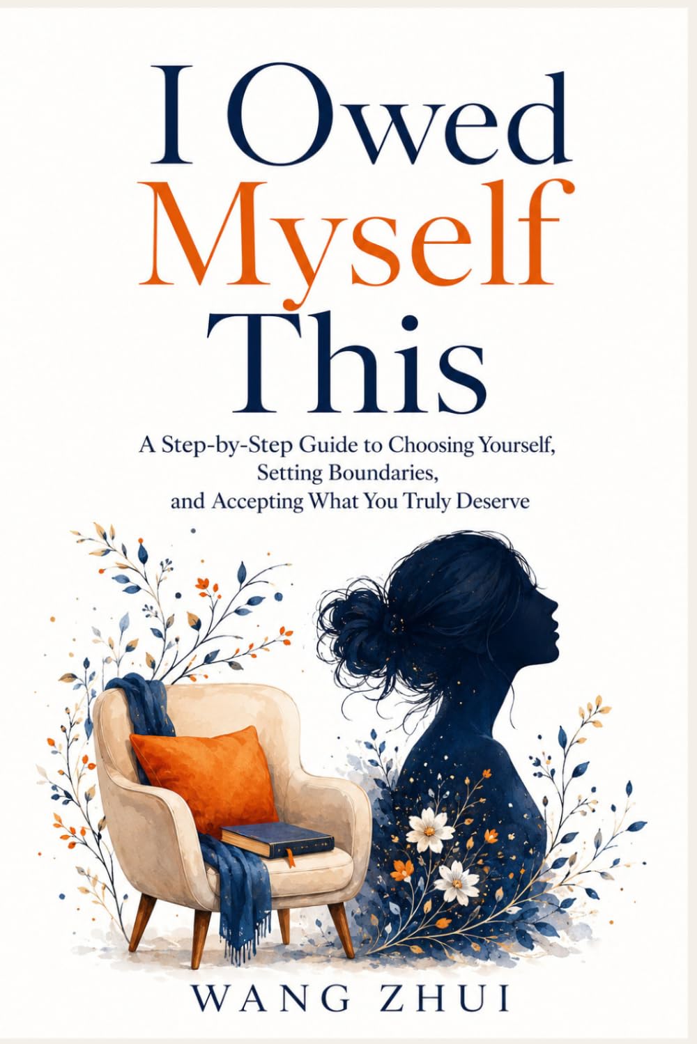 I Owed Myself This: A Step-by-Step Guide to Choosing Yourself, Setting Boundaries, and Accepting What You Truly Deserve
