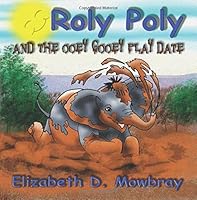 Roly Poly and the Ooey, Gooey, Play Date: Children's Book 154312142X Book Cover