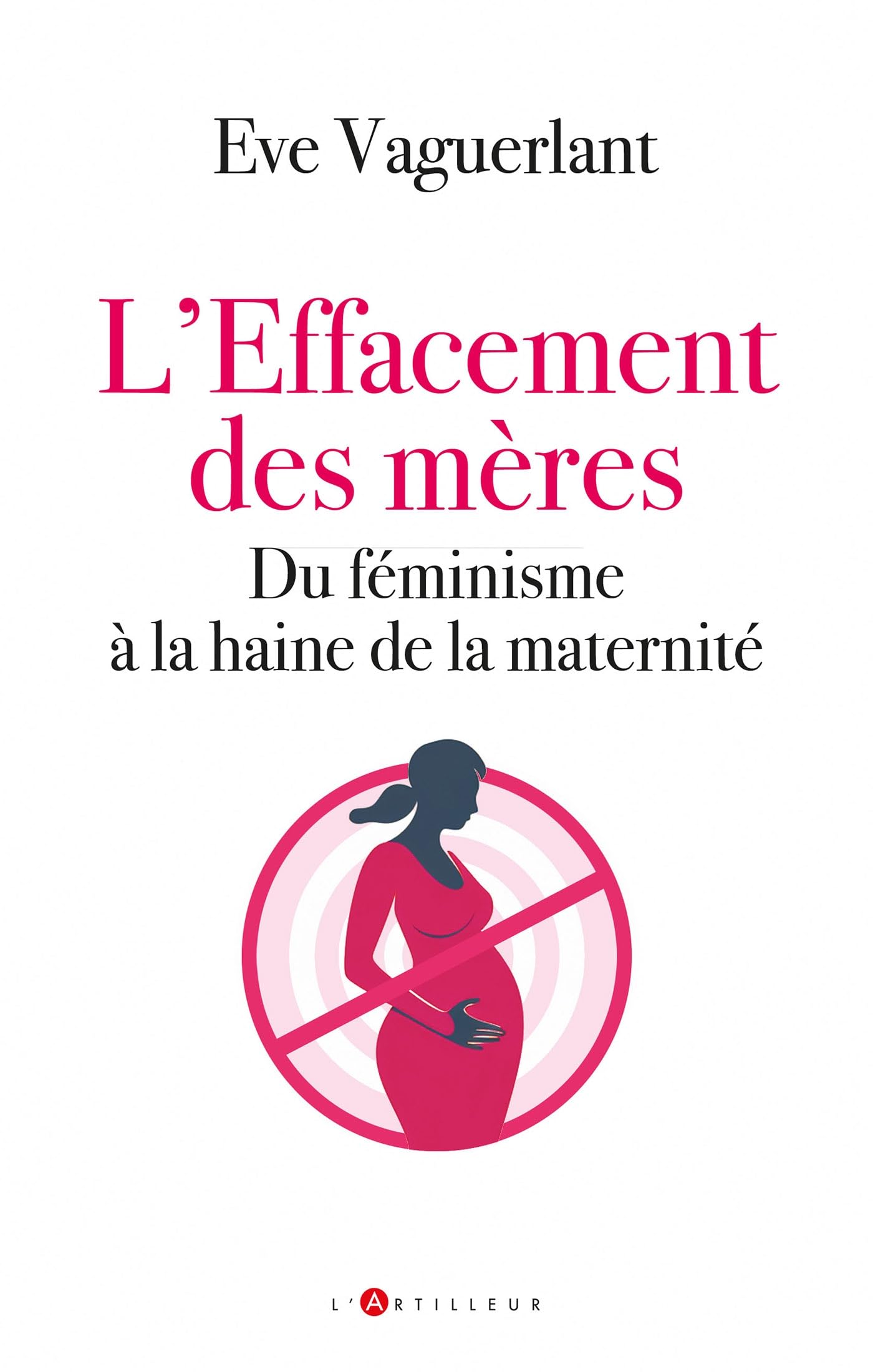 L'effacement des mères: Du féminisme à la haine de la maternité