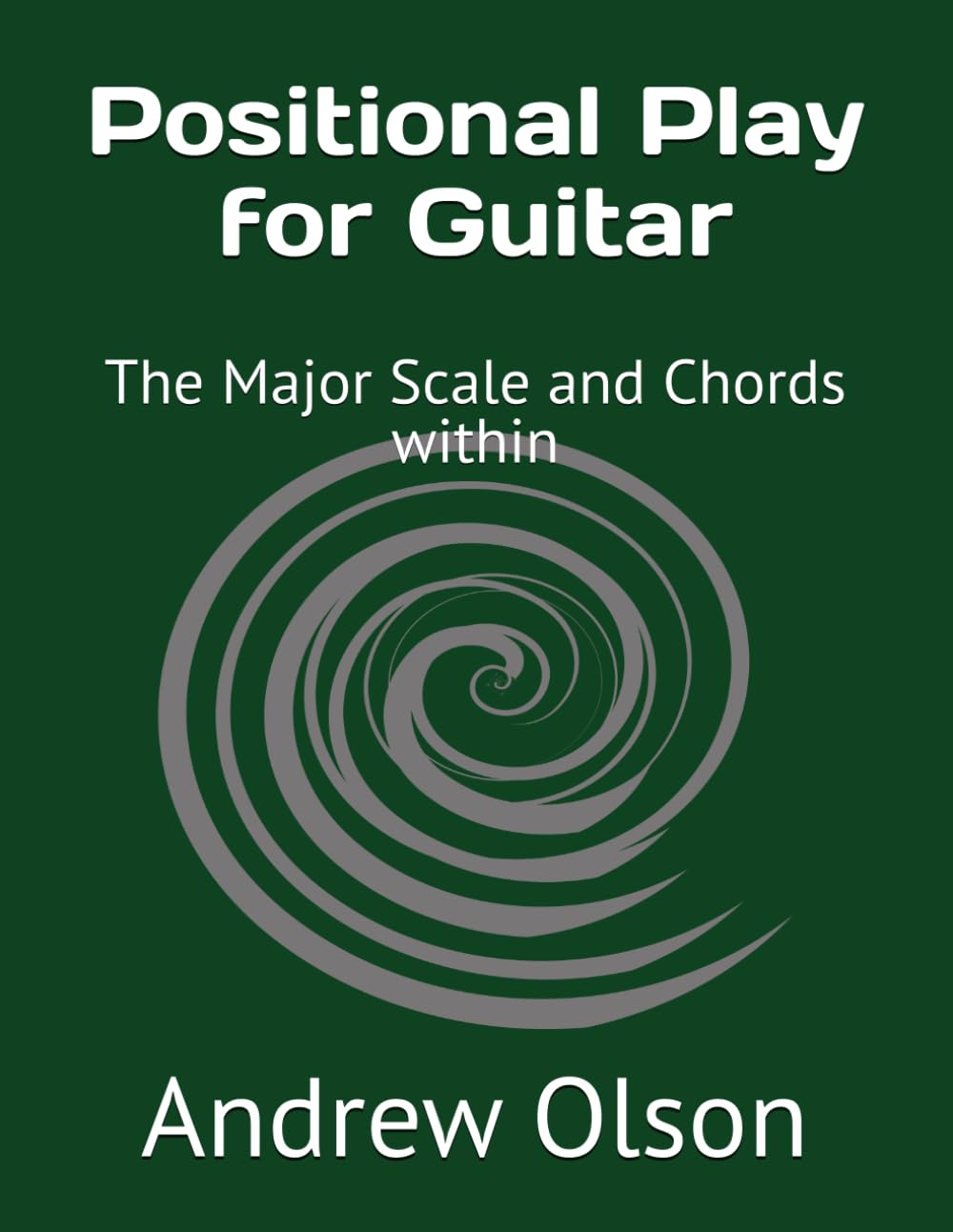 Positional Play for Guitar: The Major Scale and Chords within