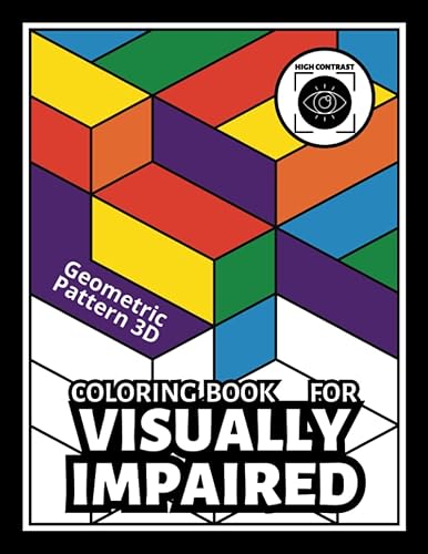Visually Impaired High Contrast Coloring Book - Geometric Pattern 3D: Bold and Easy Large Print Lov Vision Coloring Books For Kids, Teens, Adults, Seniors (Book For Visually Impaired)