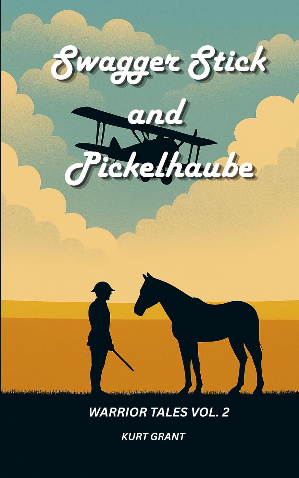 Swagger Stick and Pickelhaube: Warrior Tales Vol. 2