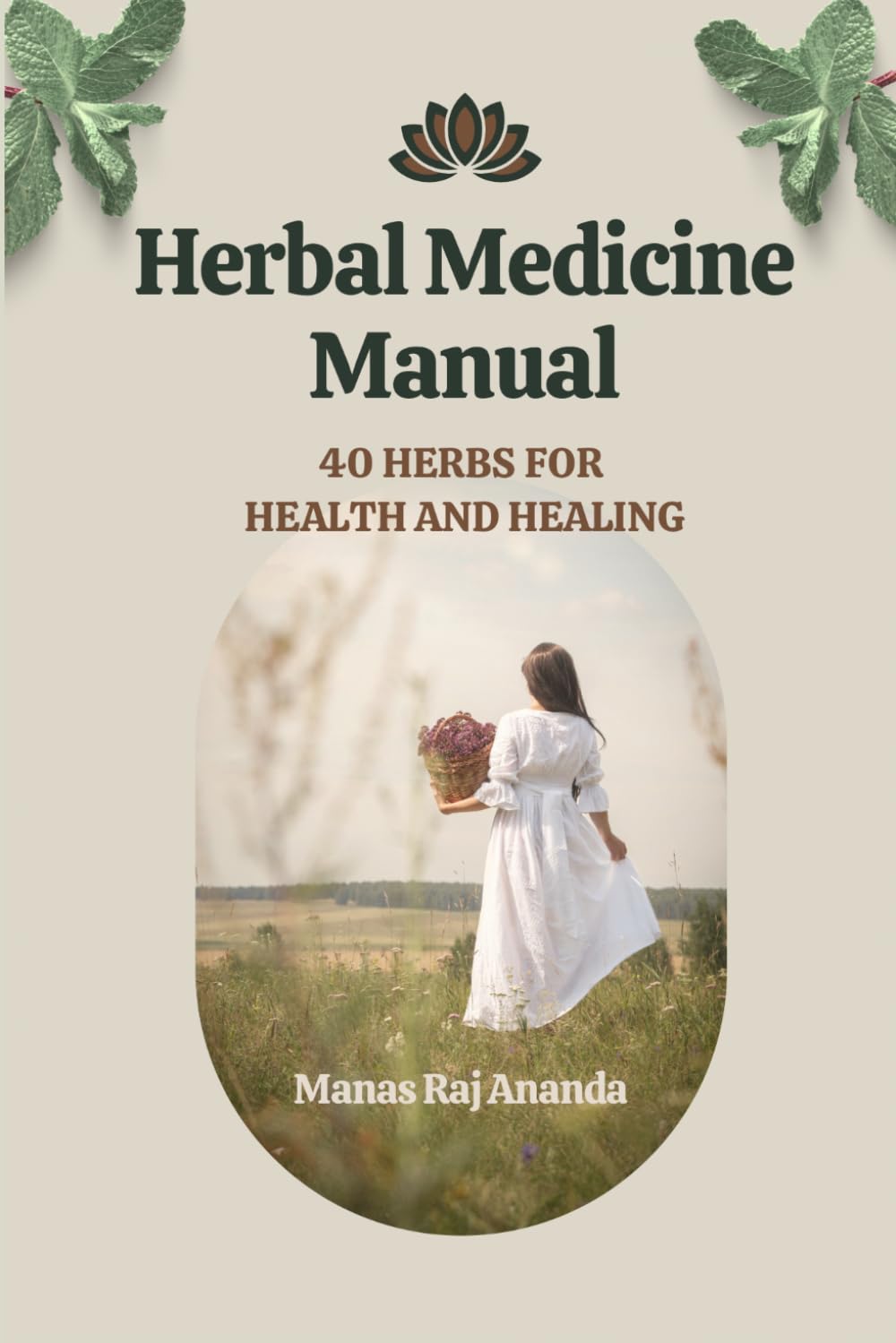 Herbal Medicine Manual: 40 Herbs for Health and Healing