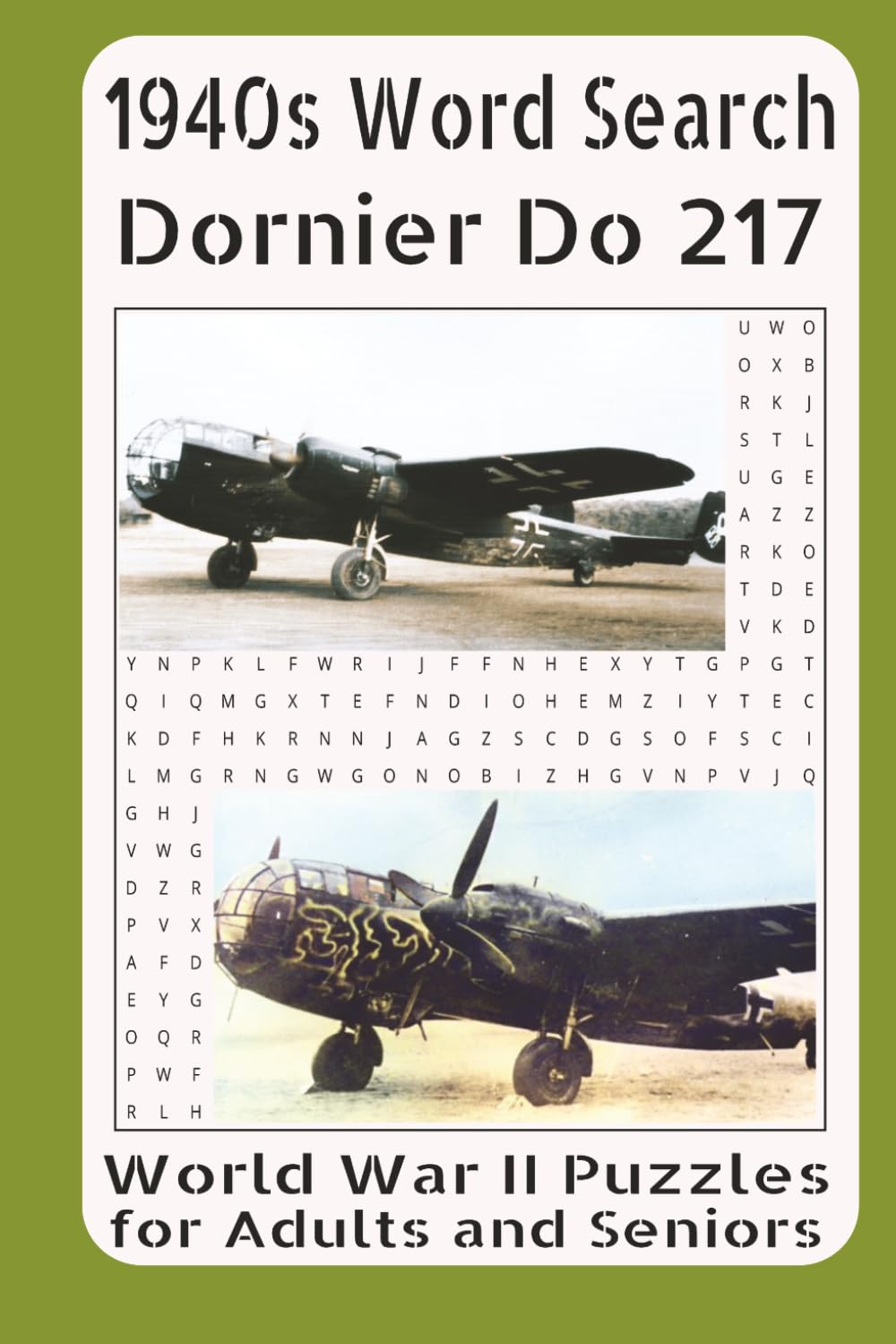 1940s Word Search Dornier Do 217 World War II Puzzles for Adults and Seniors: Challenging WWII Aviation Puzzles Inspired by a Legendary German Bomber