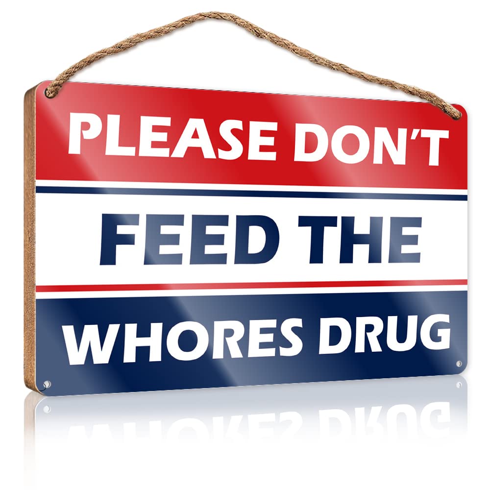 Wood Signs For Home Decor Please Do Not Feed The Whores Drug Wooden Sign Room Accessories For Men Wood Sign With Sayings(20X30CM)