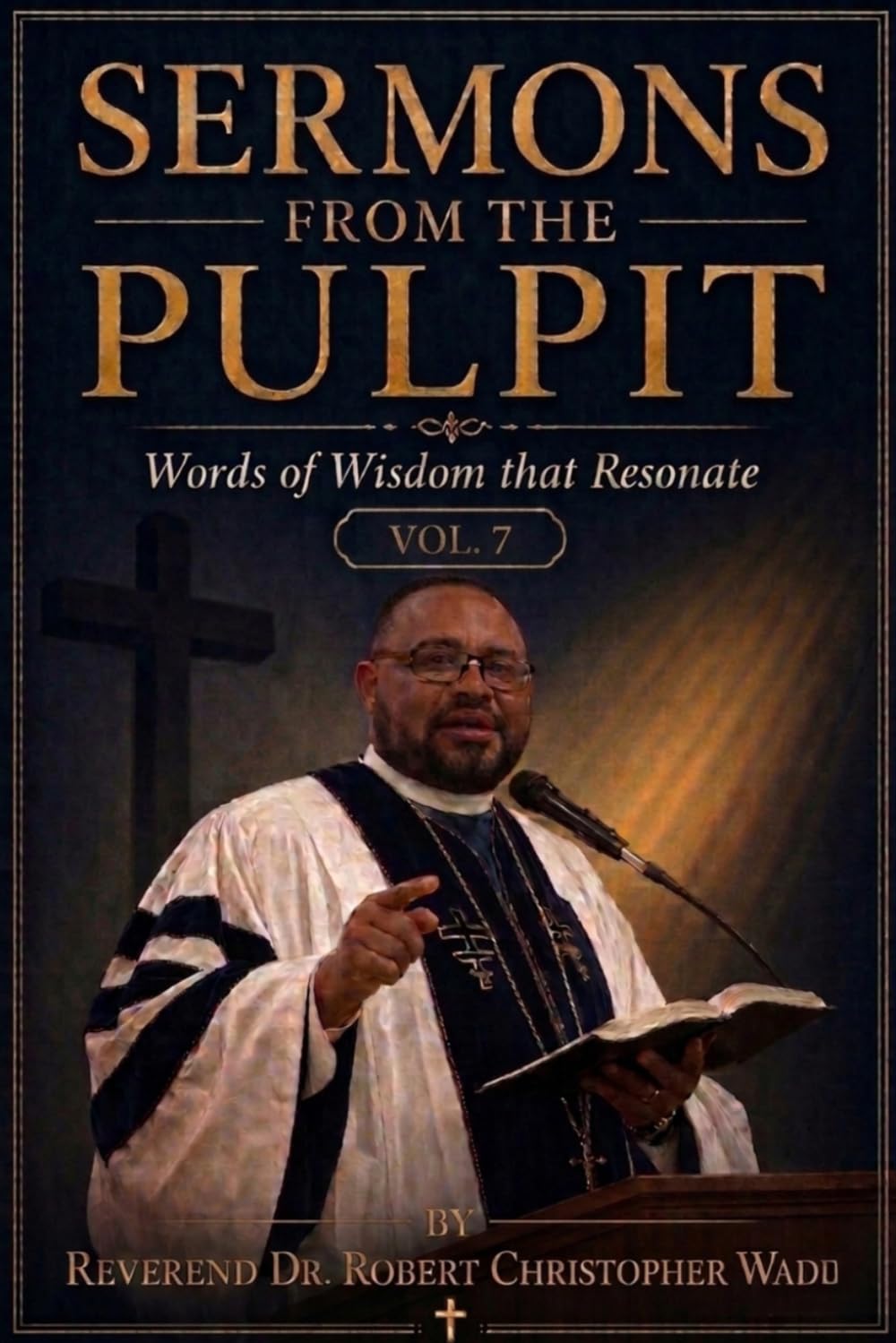 “Sermons from the Pulpit: Words of Wisdom that Resonate Vol-7”