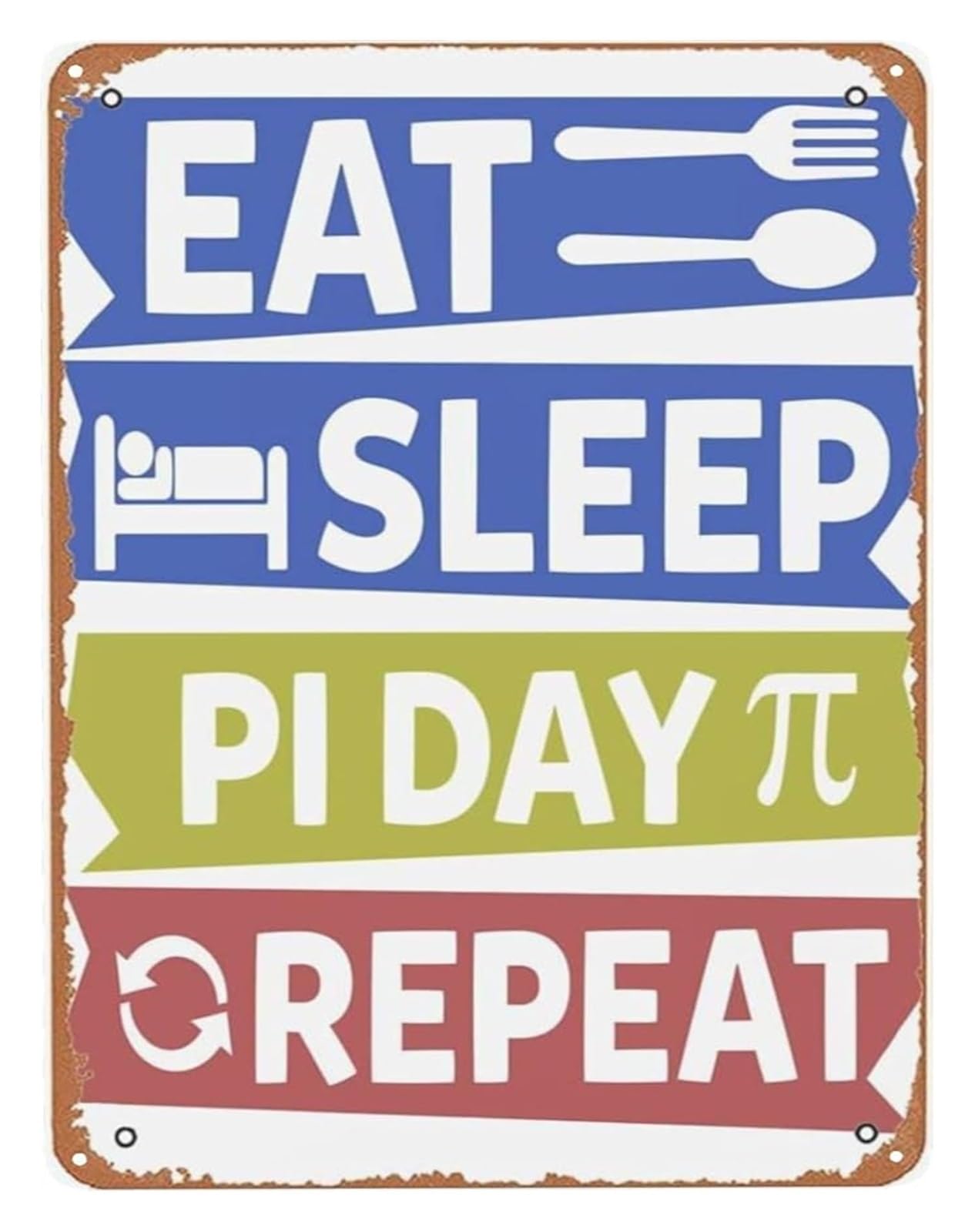IDGTTLDF Hand Lettered Metal Sign Eat Sleep Pi Day Repeat Artistic Typography Wall-Art for Eclectic Boho Farmhouse Home Decor 8 X 12 in