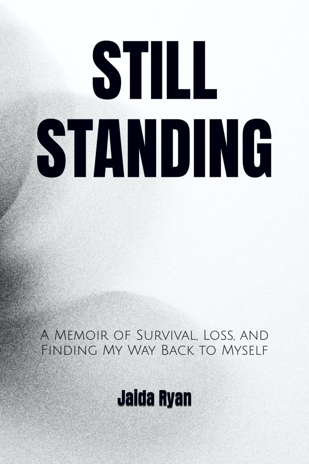 Still standing: A Memoir of Survival, Loss, and Finding My Way Back to Myself