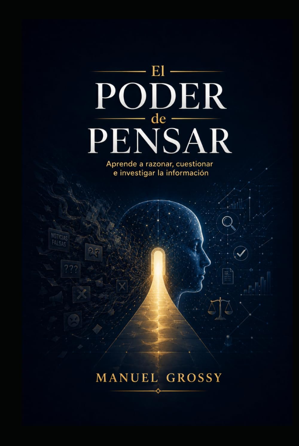 EL PODER DE PENSAR: Cómo razonar con claridad, cuestionar afirmaciones y orientarse en un mundo de información