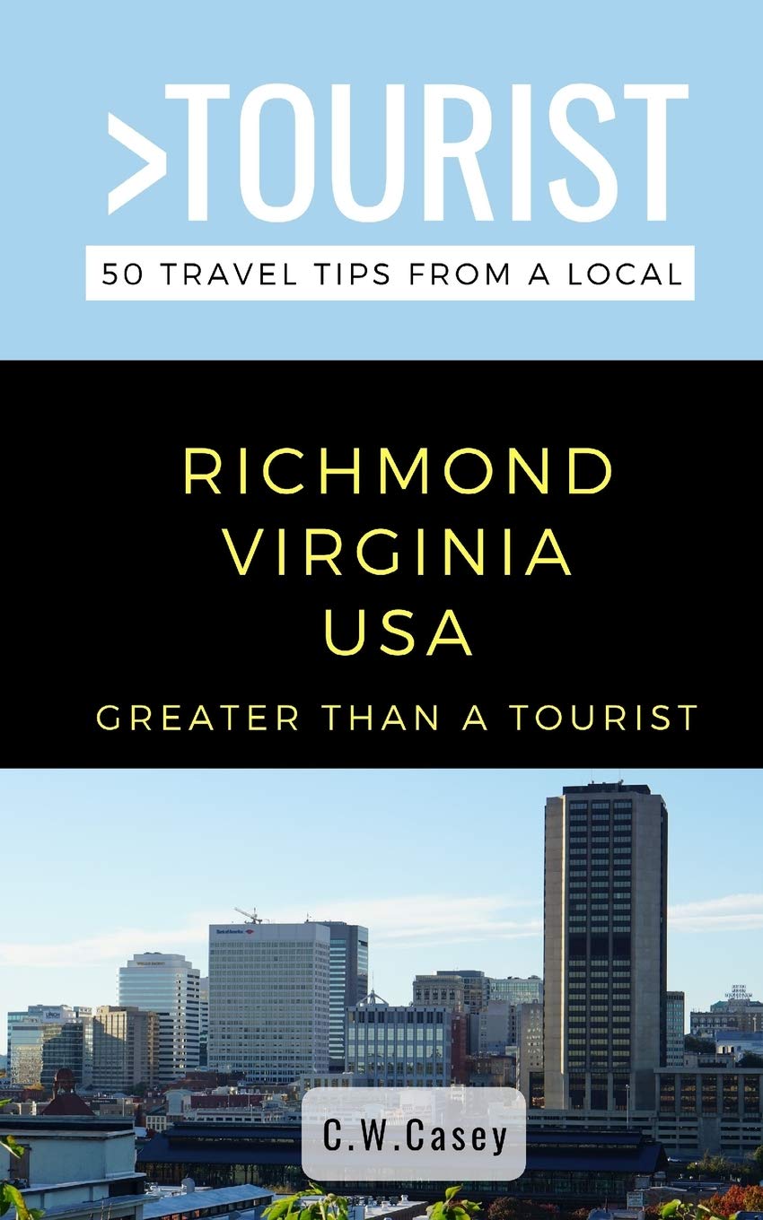Greater Than a Tourist- Richmond Virginia USA: 50 Travel Tips from a Local (Greater Than a Tourist Virginia)