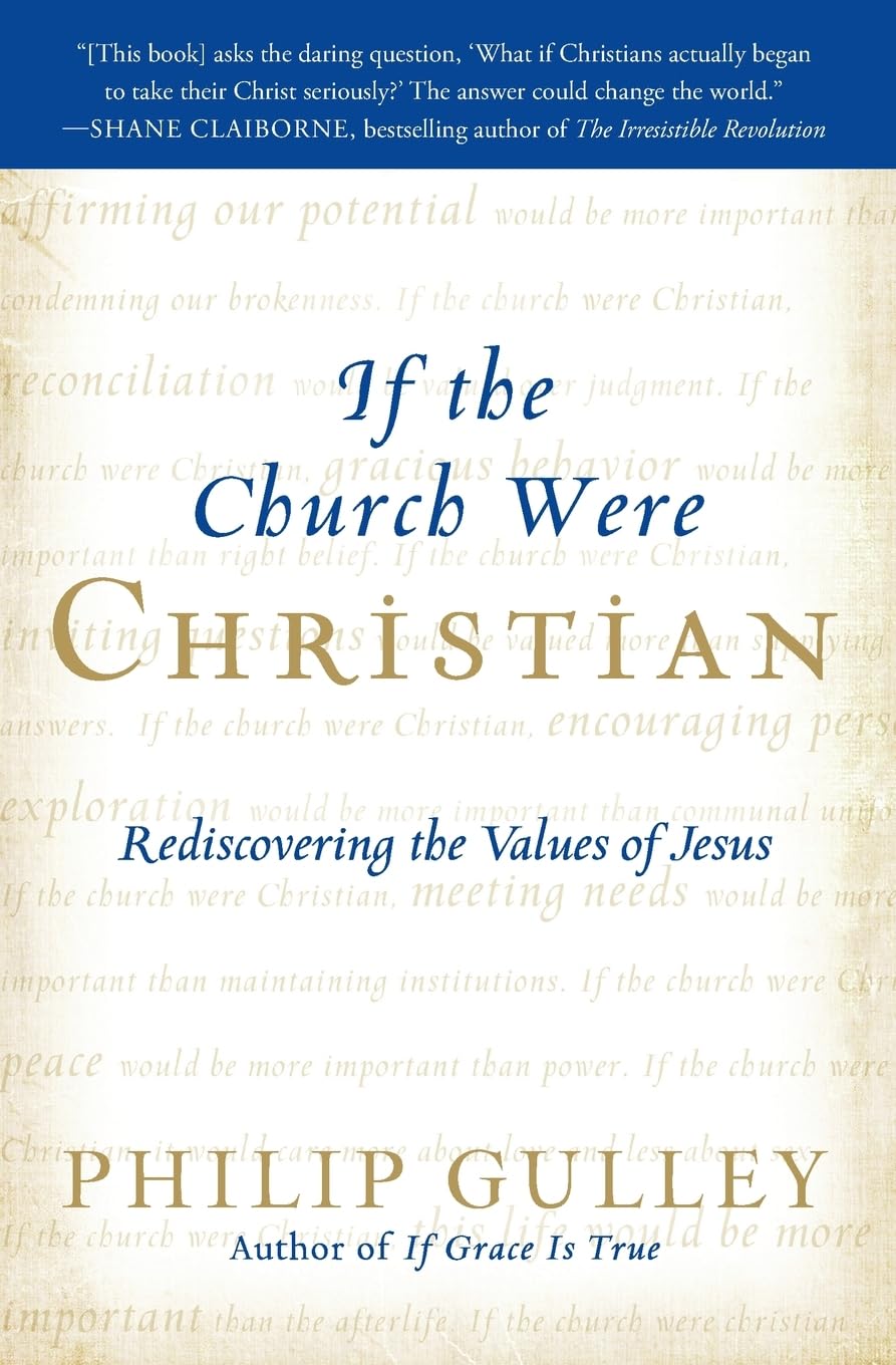 If the Church Were Christian: Rediscovering the Values of Jesus