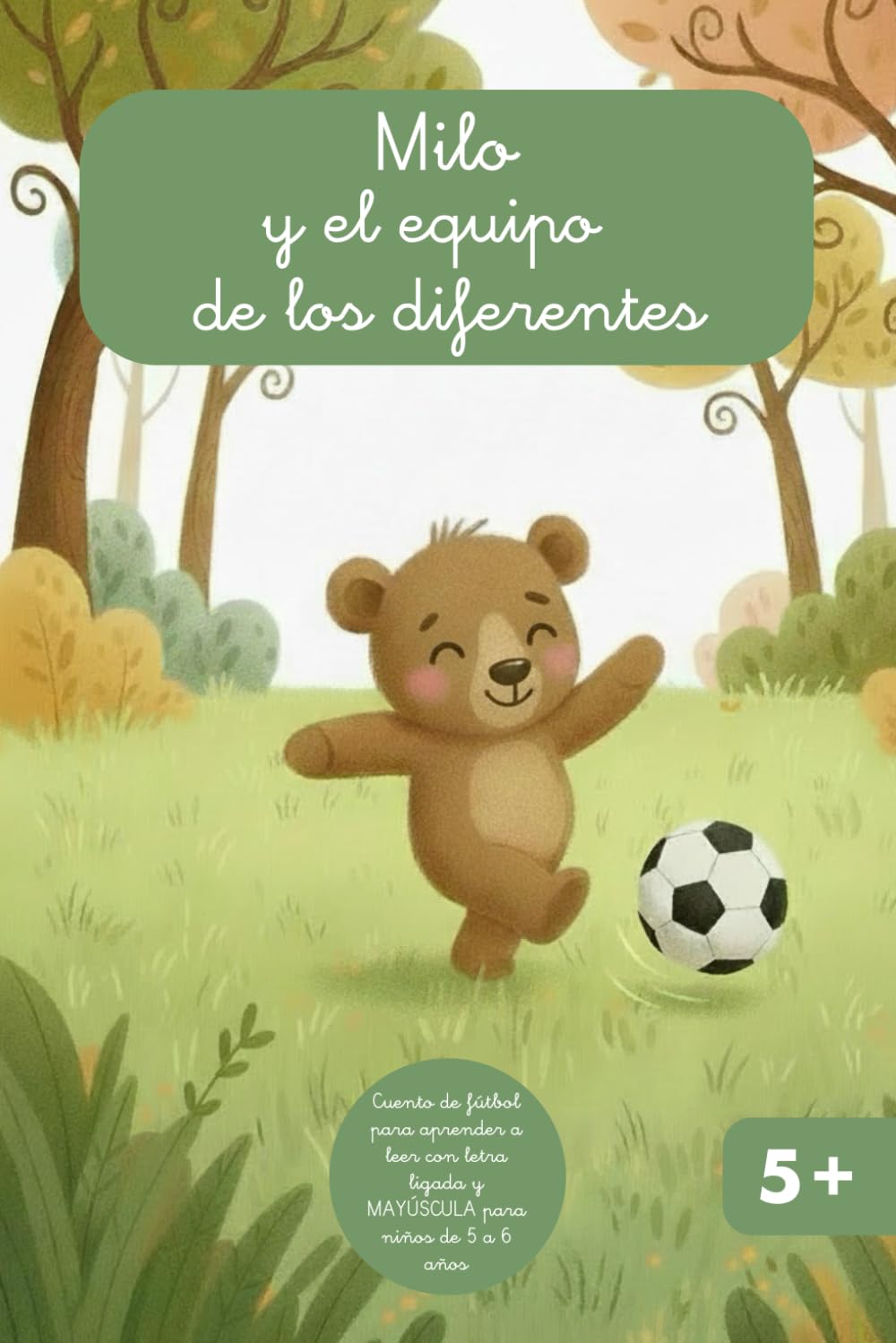 Milo y el equipo de los diferentes: Cuento de fútbol para aprender a leer con letra ligada y mayúscula para niños de 5 a 6 años: 2 (Milo y sus amigos)