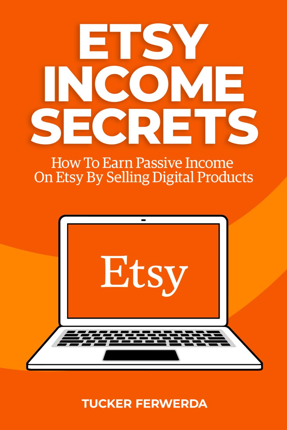 Etsy Income Secrets: How To Earn Passive Income On Etsy By Selling Digital Products