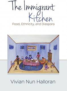 The Immigrant Kitchen: Food, Ethnicity, and Diaspora