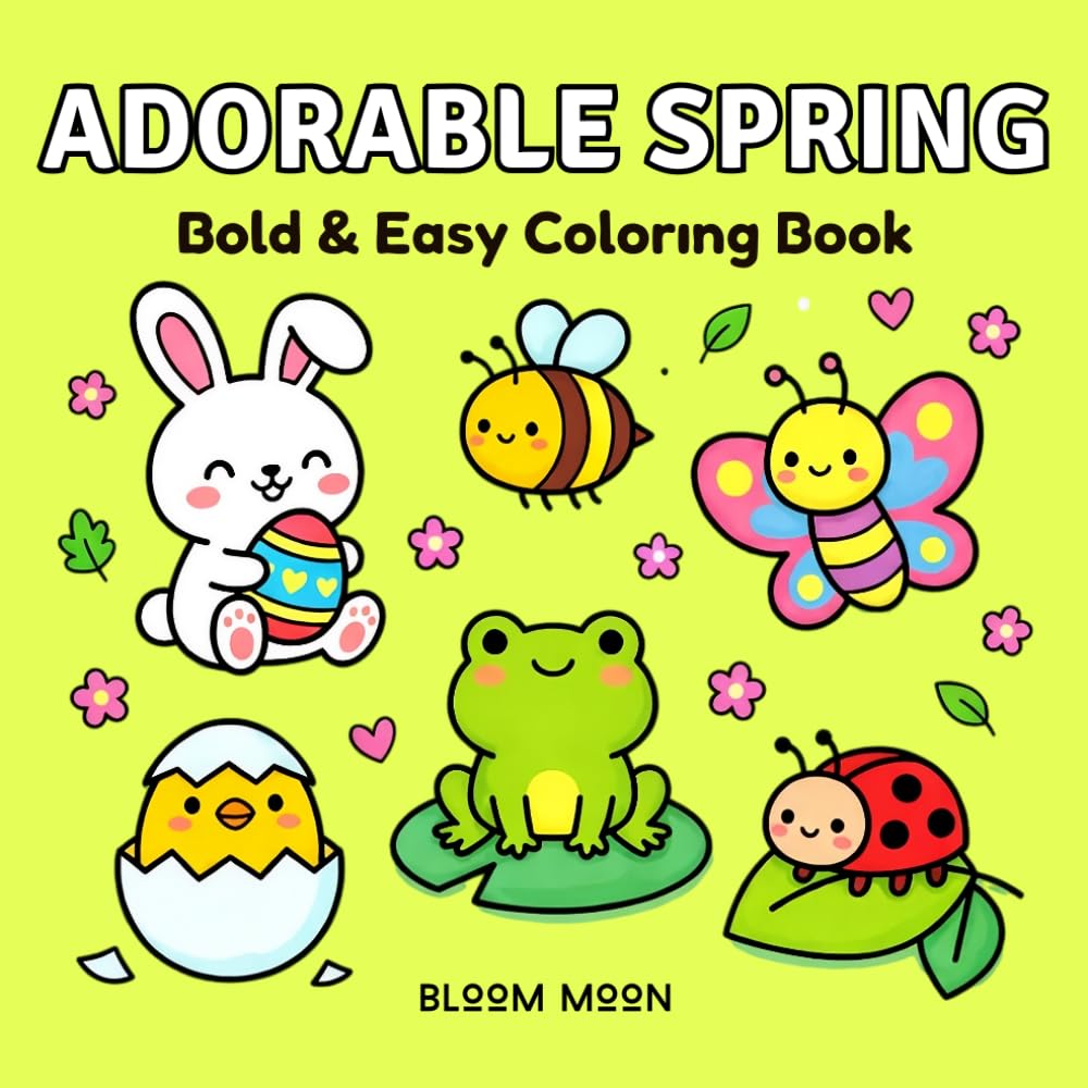 Cute Spring Coloring Book: Bold and Easy Spring Coloring Pages with Flowers, Animals, Butterflies and Cozy Seasonal Scenes for Relaxation and Stress Relief