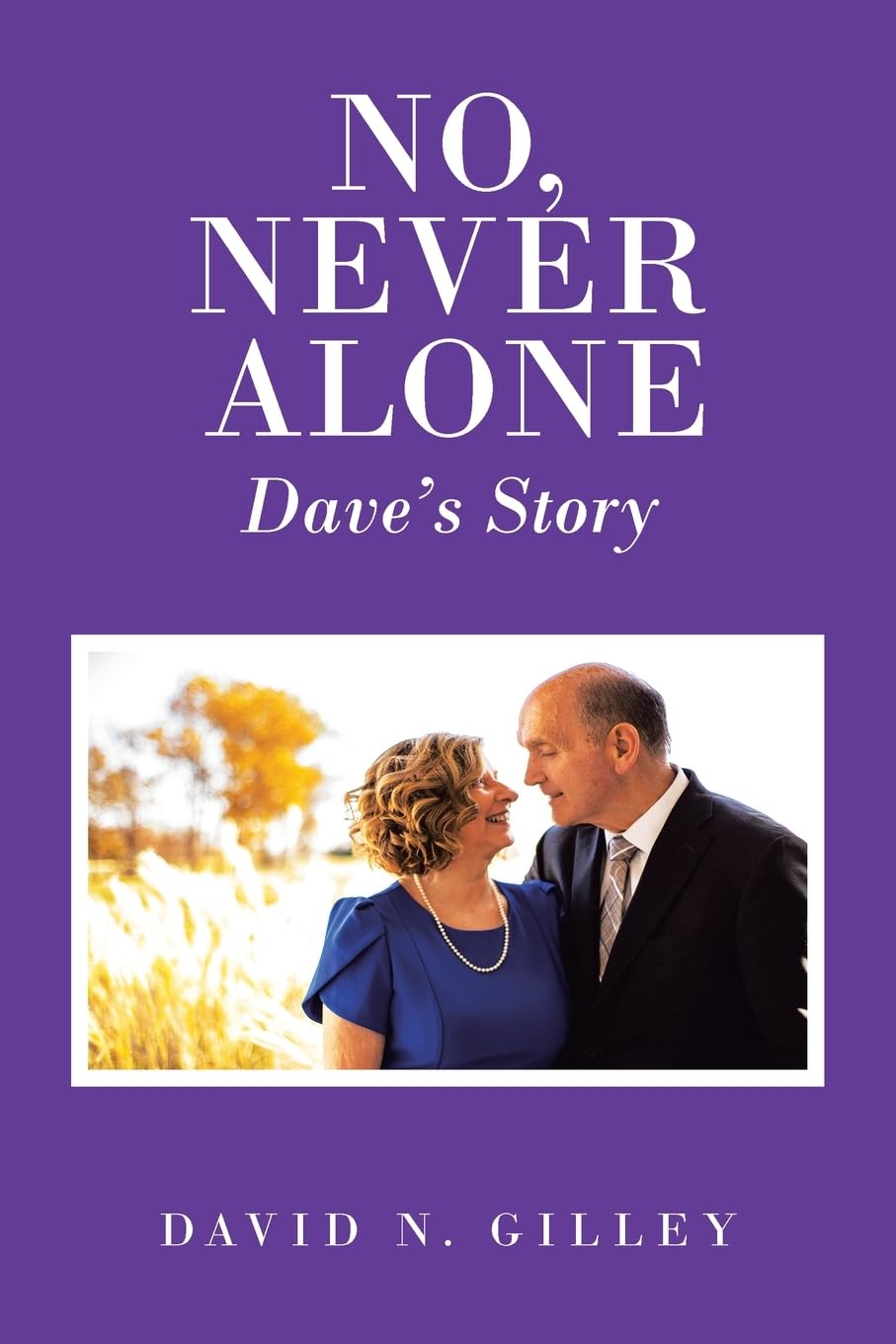 No, Never Alone: Dave’s Story