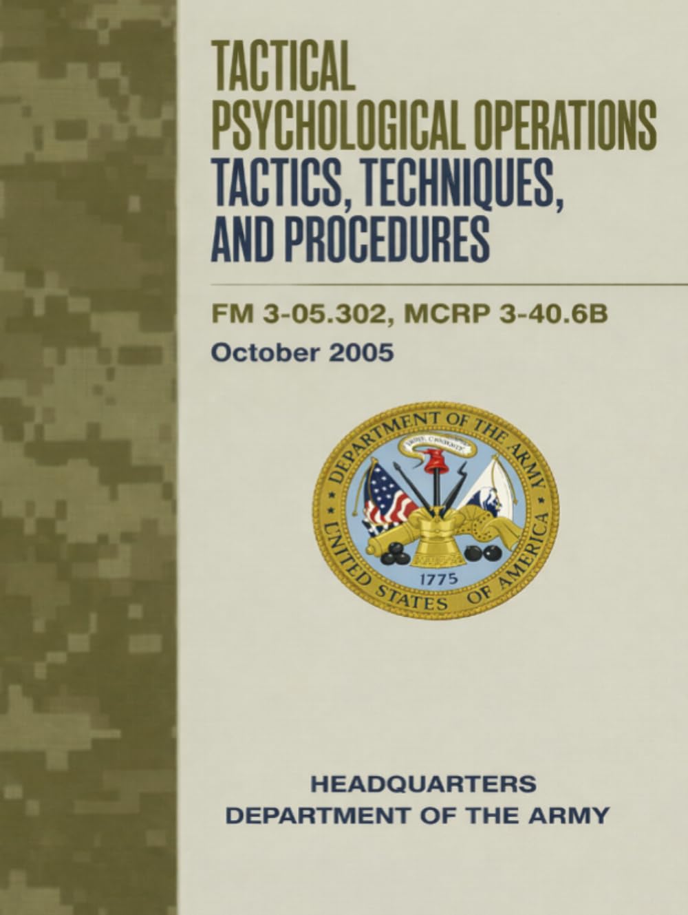 Tactical Psychological Operations Tactics, Techniques, and Procedures: FM 3-05.302, MCRP 3-40.6B, October 2005