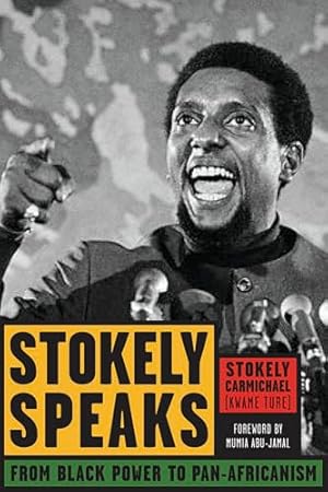 Stokely Speaks: From Black Power to Pan-Africanism