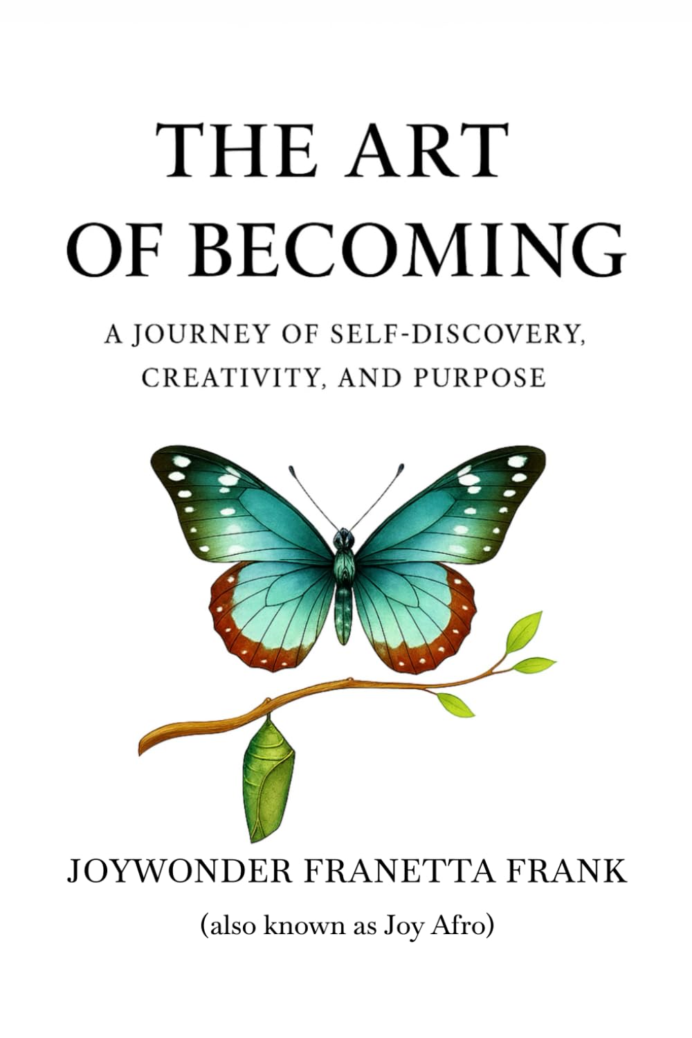 The Art of Becoming: A Journey of Self-Discovery, Creativity, And Purposed