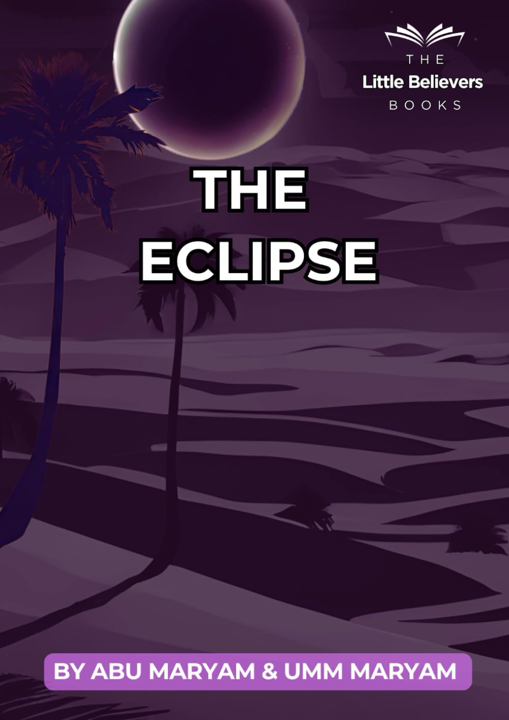 The Eclipse: Authentic Islamic Stories for Children (The Little Believers Books)