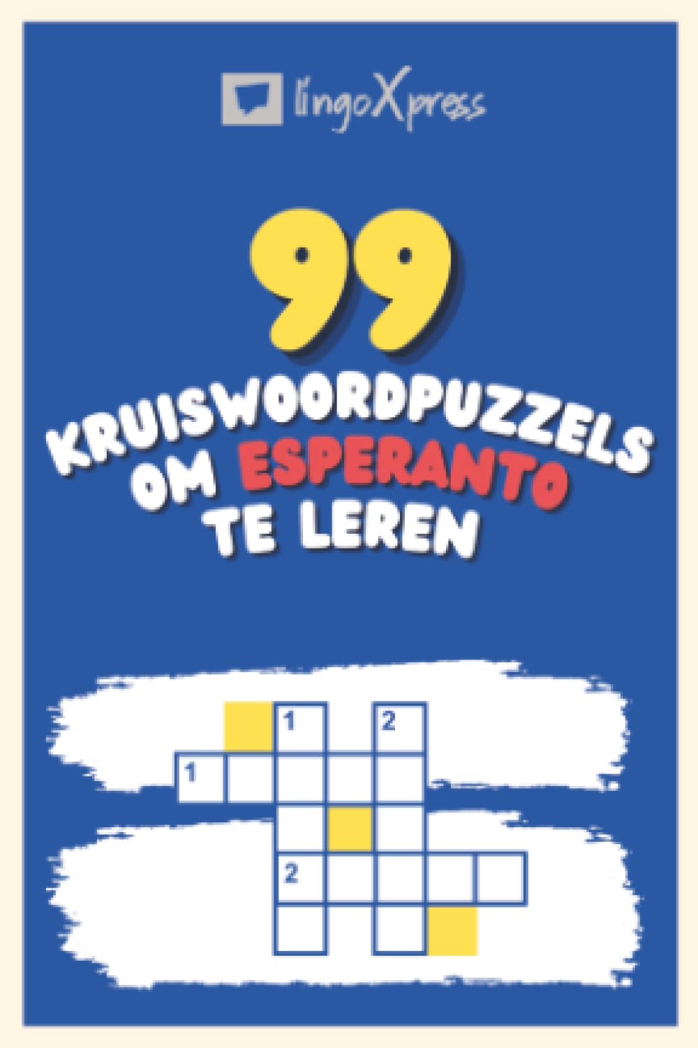99 Kruiswoordpuzzels om Esperanto te Leren: Bijna 800 verschillende woorden om je hersenen te prikkelen en het onthouden te vergemakkelijken!