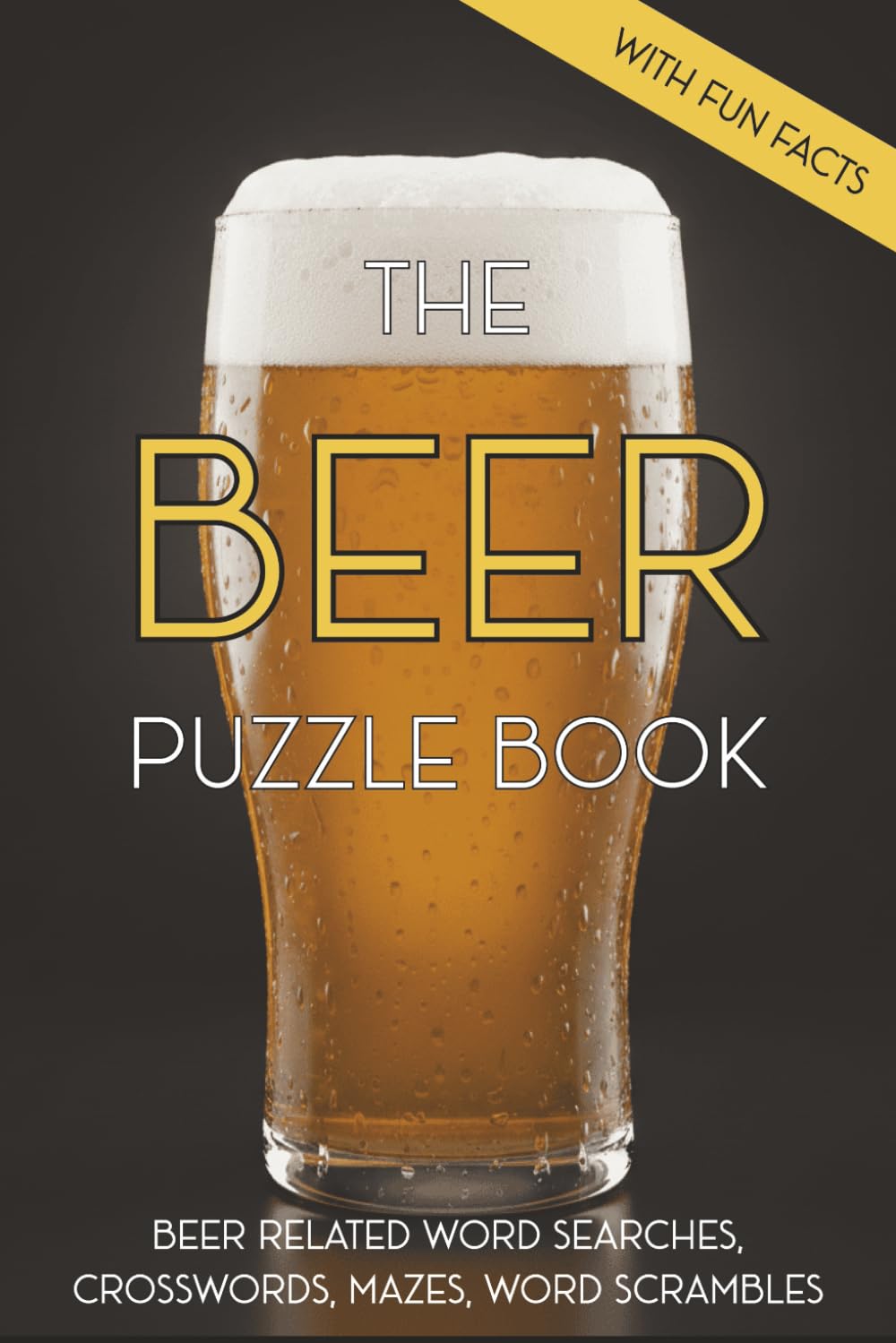 The BEER puzzle book: Beer related puzzles, word search, crossword, maze | With fun facts | 6 x 9 inches, 110 pages | 50+ puzzle | Solutions included