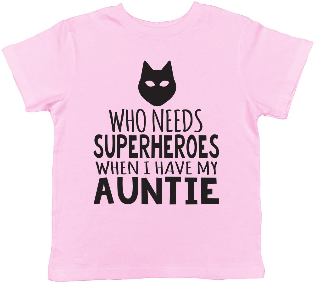Shopagift Who Needs Superheroes When I Have My Auntie Childrens Kids Boys Girls Funny Short Sleeve T-Shirt, Hero Gift for Nephew Niece from Aunt Aunty Light Pink