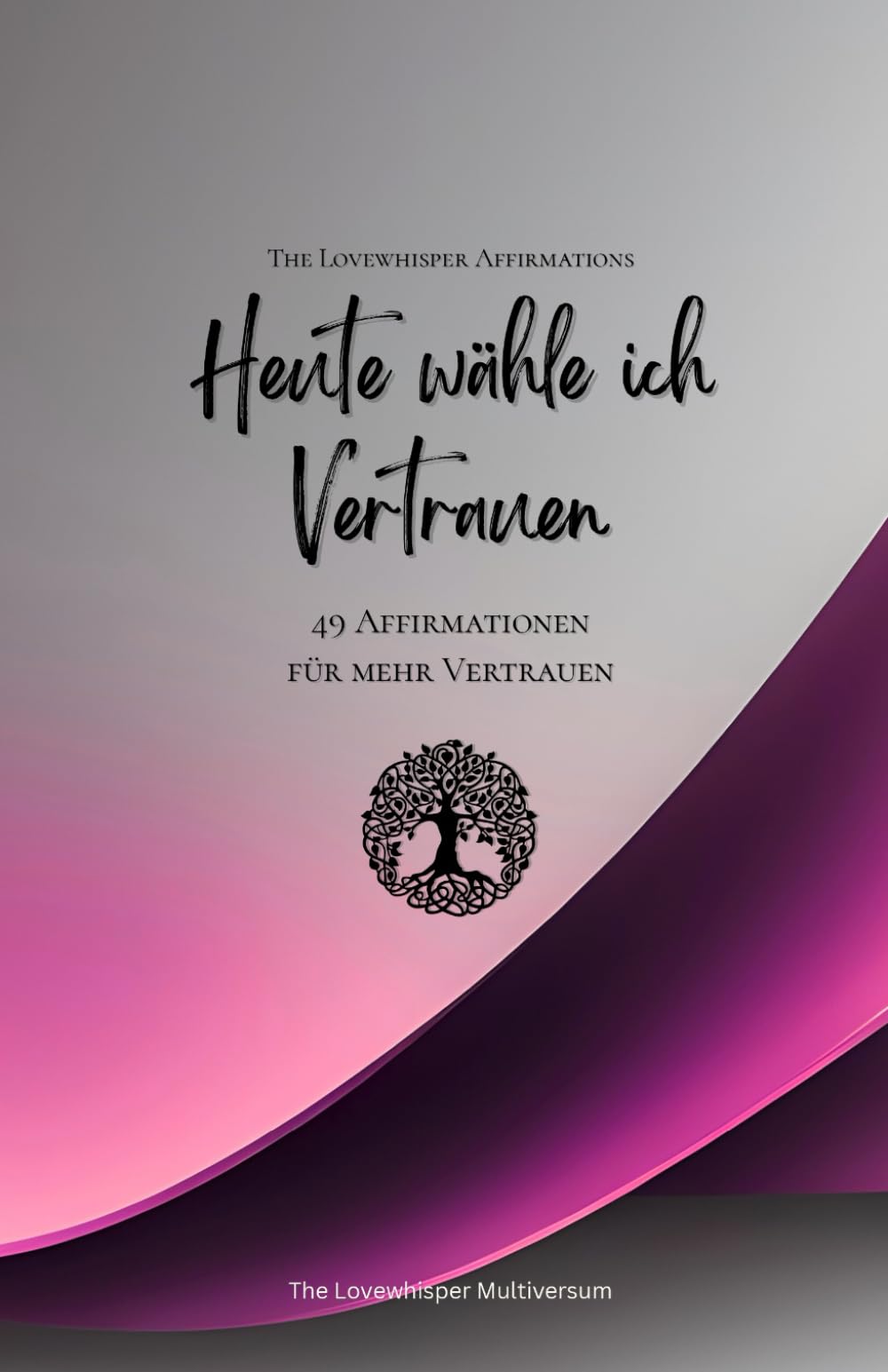Heute wähle ich Vertrauen: 49 Affirmationen für mehr Vertrauen, Achtsamkeit, Wachstum, magenta (Leben in Achtsamkeit)