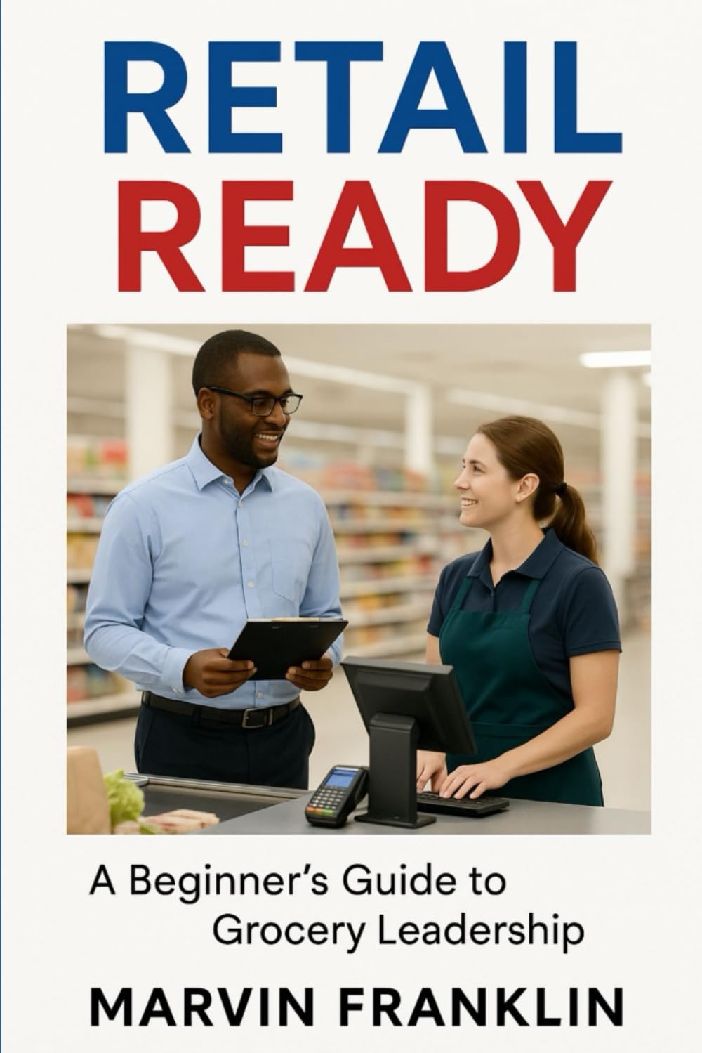 Retail Ready: A Beginner’s Guide to Grocery Leadership
