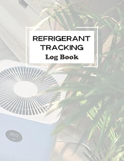 Refrigerant Tracking Log Book: Utilize the HVAC Technician Refrigerant Logbook to Be Compliant and Organized. Helpful Tool to Help You Manage ... and Monitor HVAC Refrigerants with Ease.