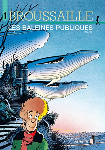 Broussaille - tome 1 - LES BALEINES PUBLIQUES Broussaille - tome 1 - LES BALEINES PUBLIQUES