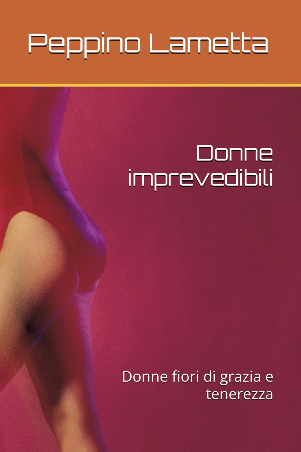 Donne imprevedibili: Donne fiori di grazia e tenerezza
