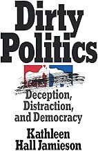 Dirty Politics: Deception, Distraction, and Democracy (Oxford Paperbacks)