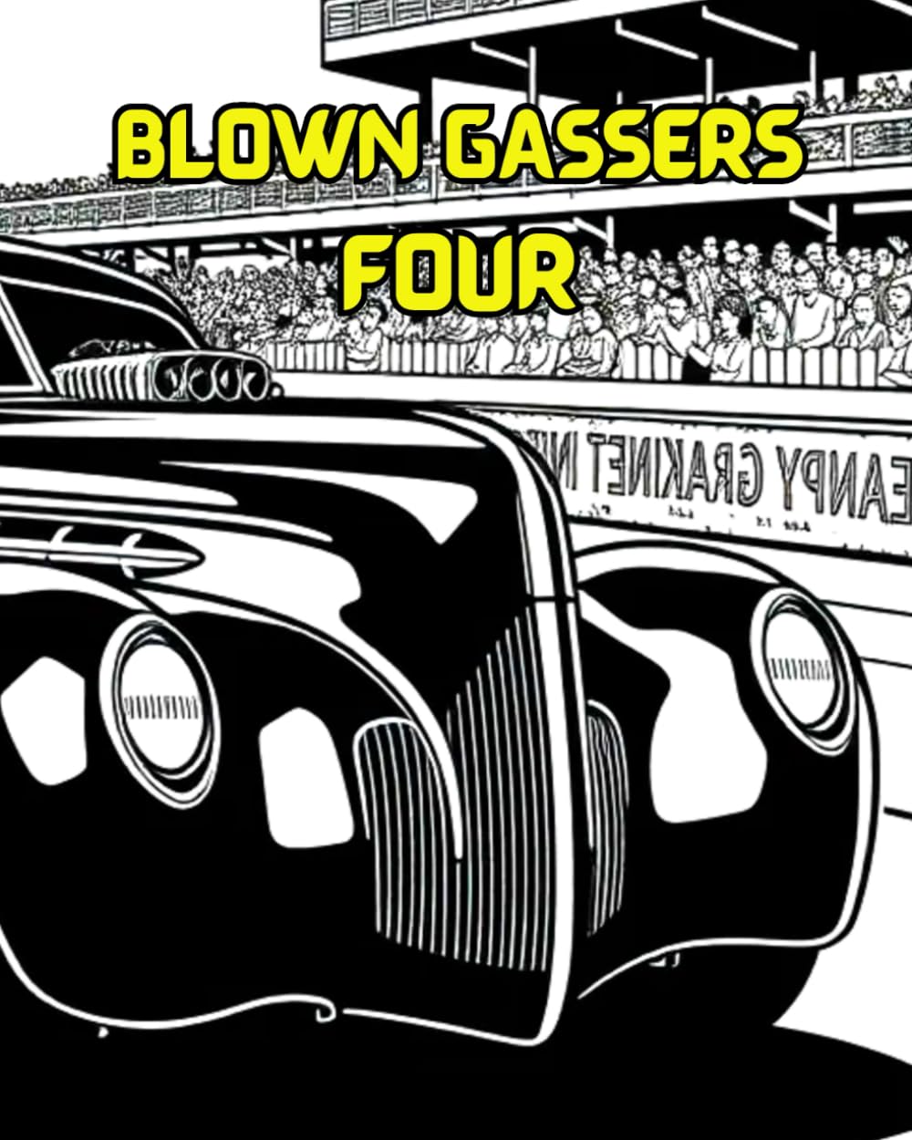 BLOWN GASSERS FOUR: Blown gassers are engines built for drag racing.
